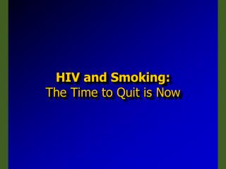 HIV and Smoking: The Time to Quit is Now