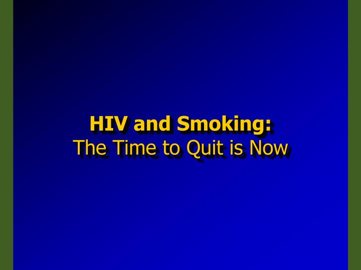 hiv and smoking the time to quit is now