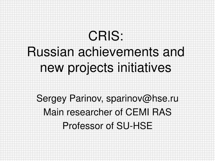 cris russian achievements and new projects initiatives