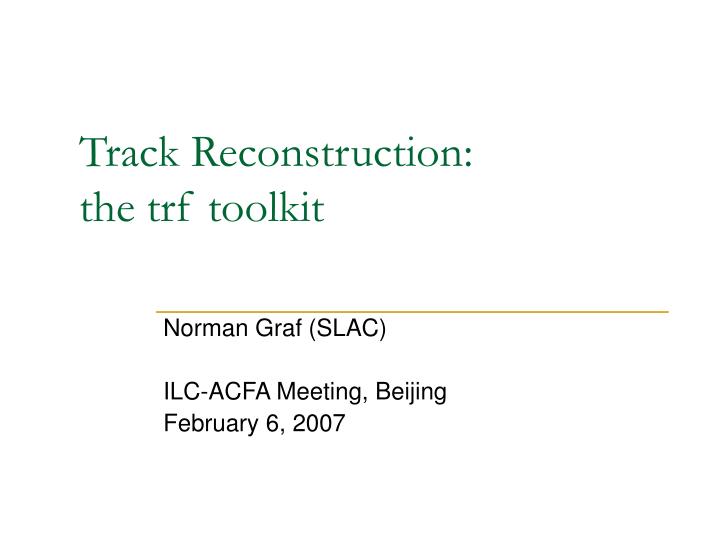 track reconstruction the trf toolkit