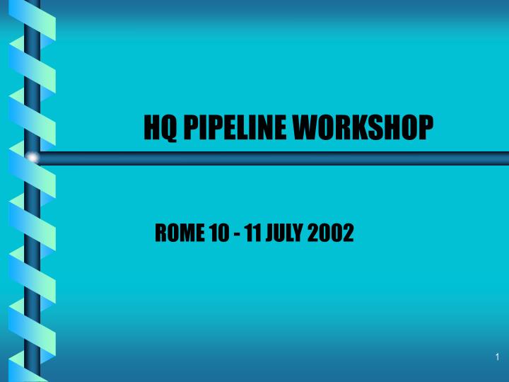 hq pipeline workshop