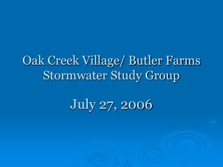 Oak Creek Village/ Butler Farms Stormwater Study Group