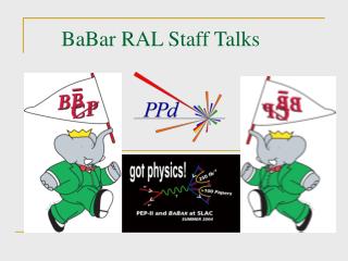 BaBar RAL Staff Talks