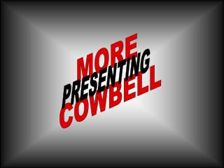 MORE COWBELL