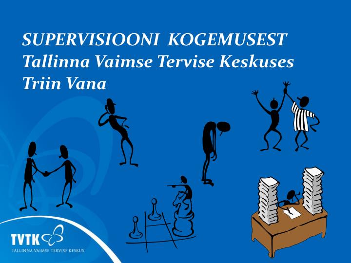 supervisiooni kogemusest tallinna vaimse tervise keskuses triin vana