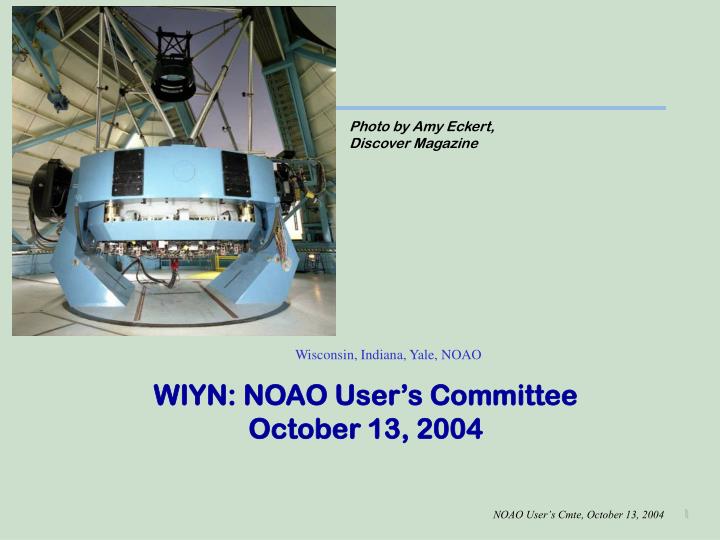 wiyn noao user s committee october 13 2004