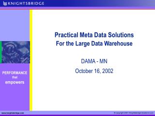 Practical Meta Data Solutions For the Large Data Warehouse DAMA - MN October 16, 2002