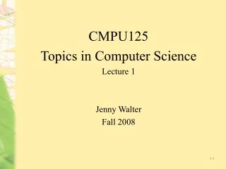 cmpu125 topics in computer science lecture 1 jenny walter fall 2008