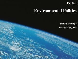 E-109: Environmental Politics Section Meeting 8 November 25, 2008