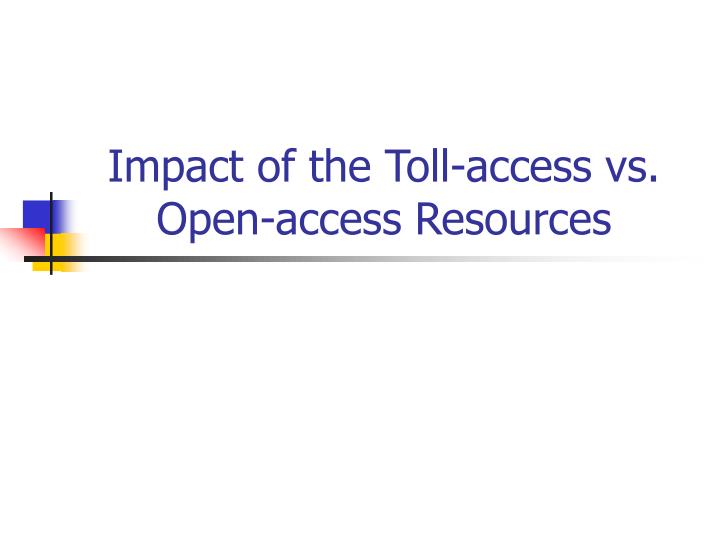 impact of the toll access vs open access resources