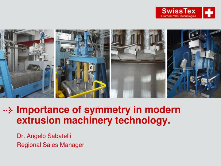 importance of symmetry in modern extrusion machinery technology