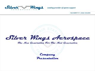 Silver Wings Aerospace The New Generation For T he N ext G eneration