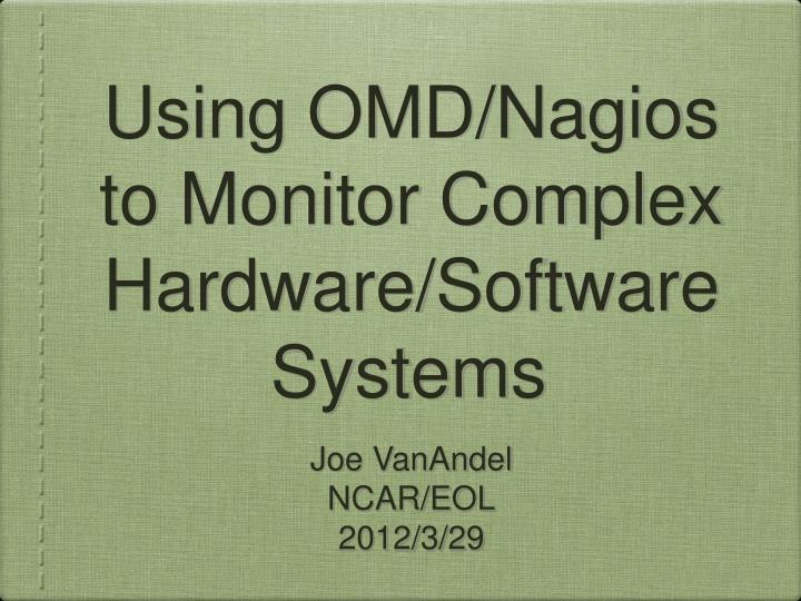 using omd nagios to monitor complex hardware software systems