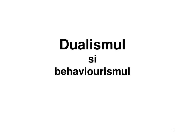 dualismul si behaviourismul