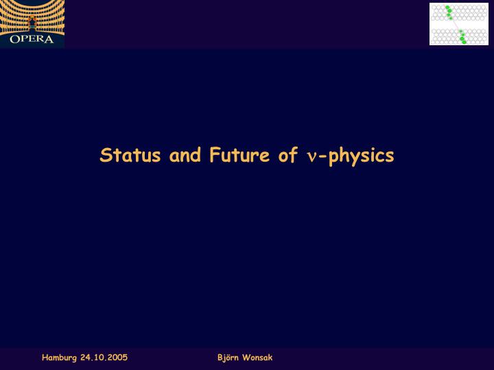 status and future of n physics
