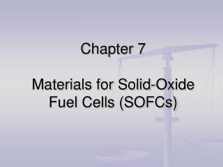Chapter 7 Materials for Solid-Oxide Fuel Cells (SOFCs)