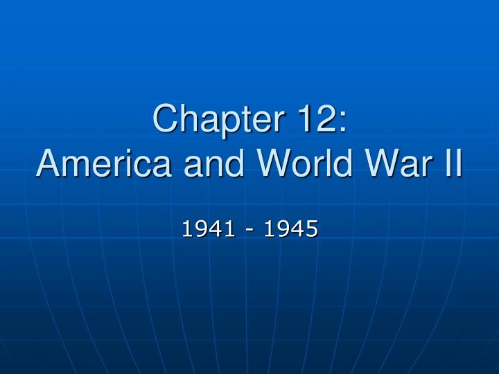 chapter 12 america and world war ii