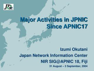 major activities in jpnic since apnic17