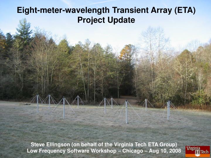 eight meter wavelength transient array eta project update