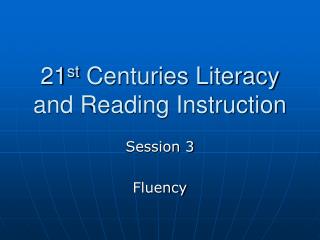 21 st Centuries Literacy and Reading Instruction