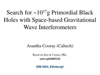 Search for ~10 17 g Primordial Black Holes with Space-based Gravitational Wave Interferometers