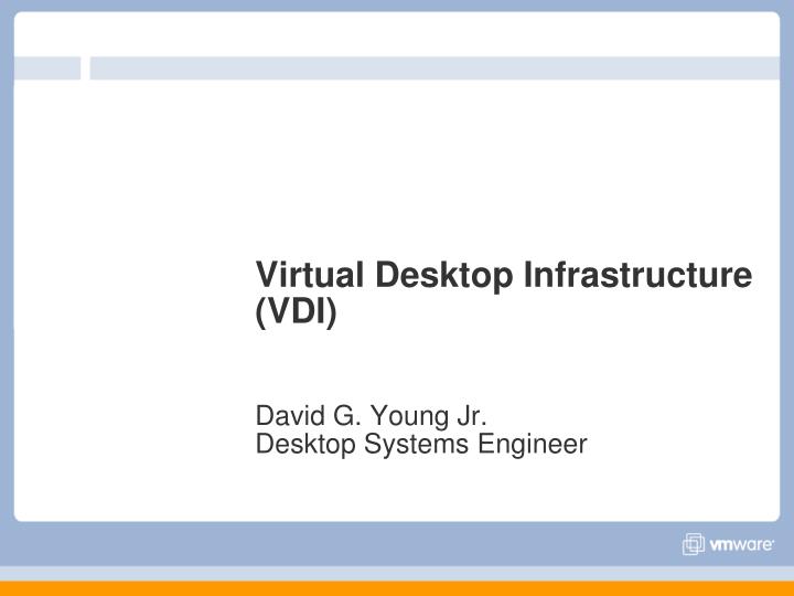 virtual desktop infrastructure vdi david g young jr desktop systems engineer