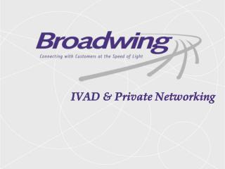 IVAD &amp; Private Networking