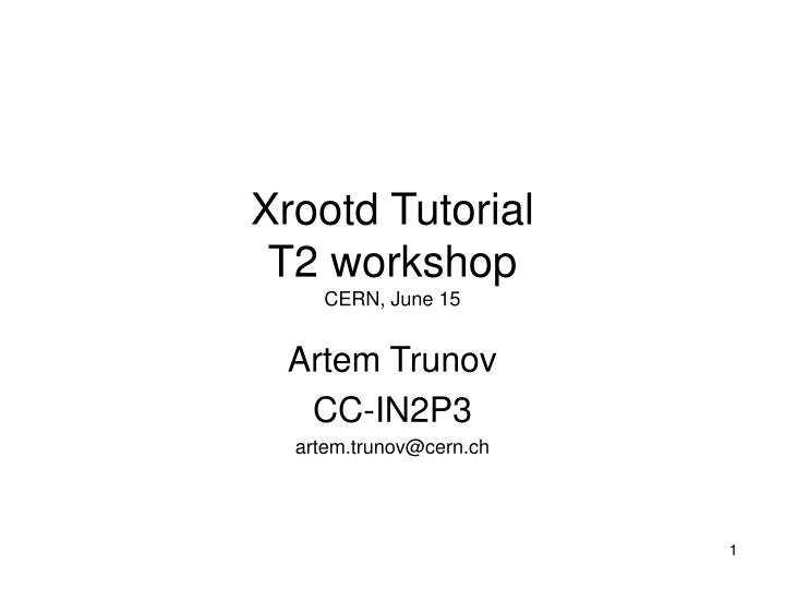 xrootd tutorial t2 workshop cern june 15