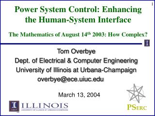 Tom Overbye Dept. of Electrical &amp; Computer Engineering University of Illinois at Urbana-Champaign