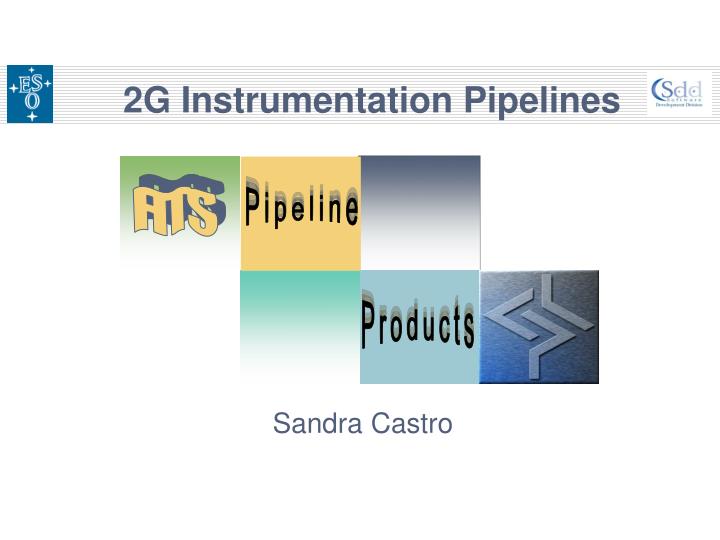 2g instrumentation pipelines