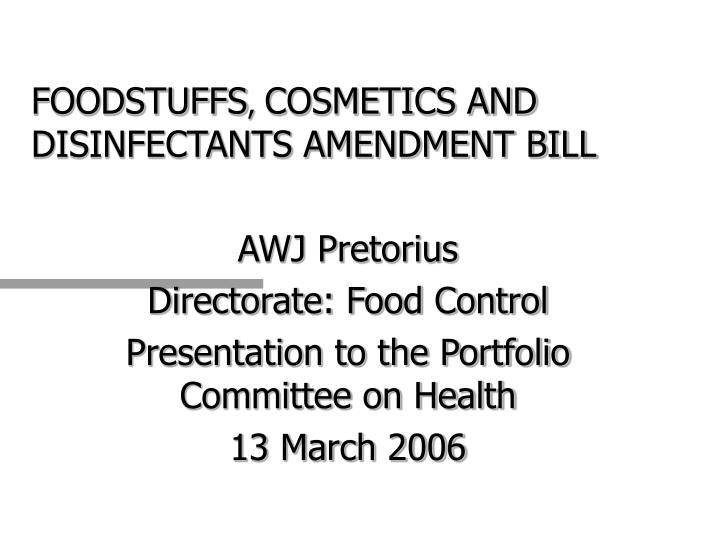 foodstuffs cosmetics and disinfectants amendment bill