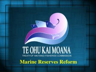 Marine Reserves Reform