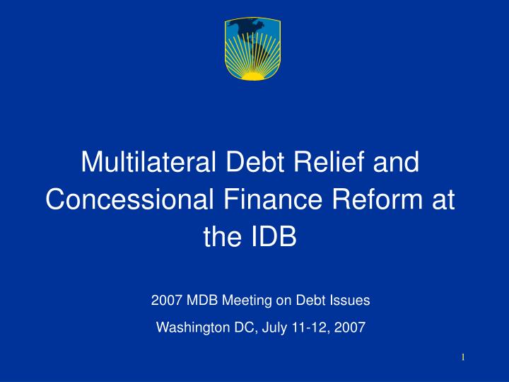 multilateral debt relief and concessional finance reform at the idb
