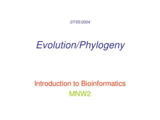07/05/2004 Evolution/Phylogeny