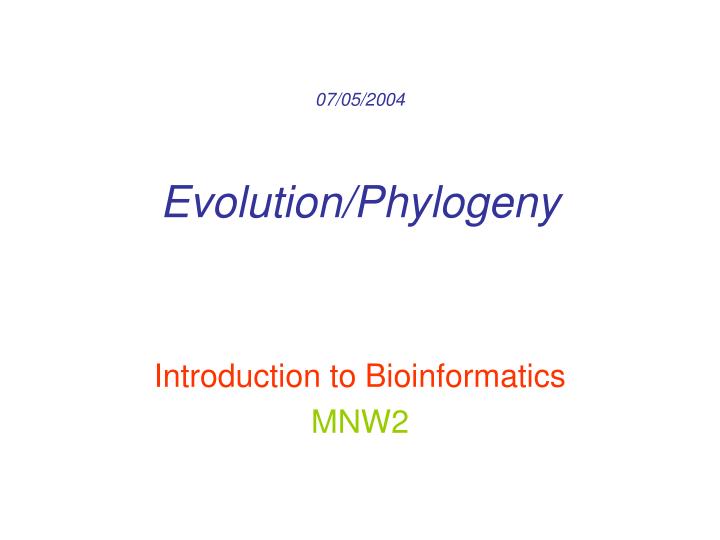 07 05 2004 evolution phylogeny