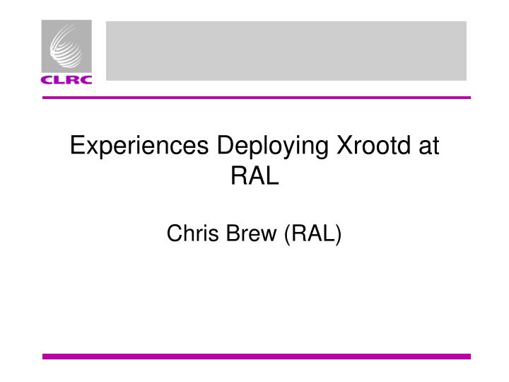 experiences deploying xrootd at ral