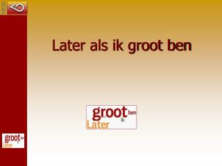 later als ik groot ben