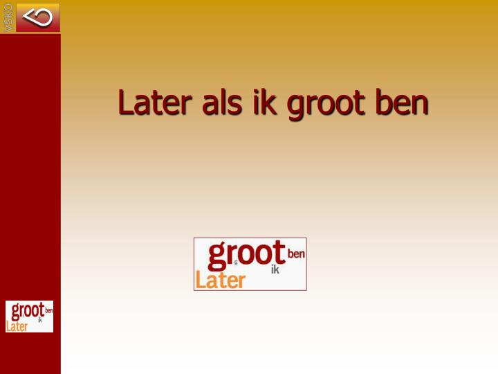 later als ik groot ben