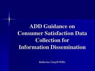 ADD Guidance on Consumer Satisfaction Data Collection for Information Dissemination