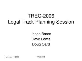 TREC-2006 Legal Track Planning Session