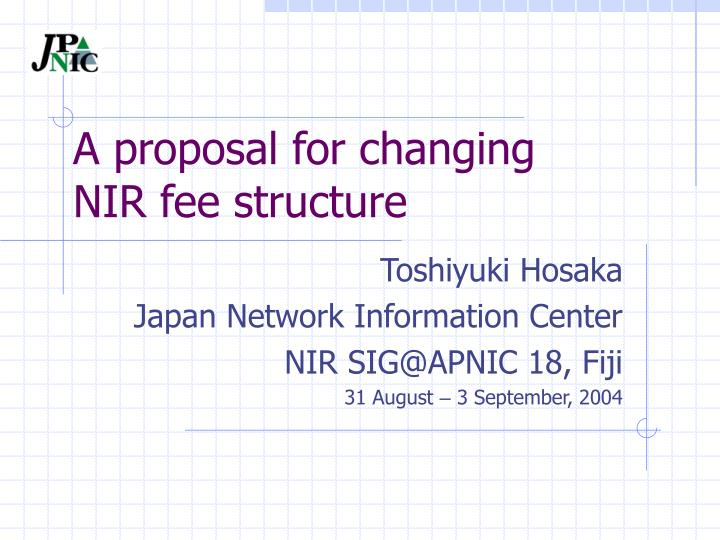 a proposal for changing nir fee structure