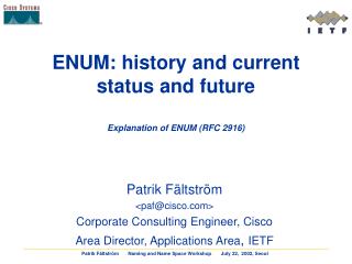 ENUM: history and current status and future Explanation of ENUM (RFC 2916)