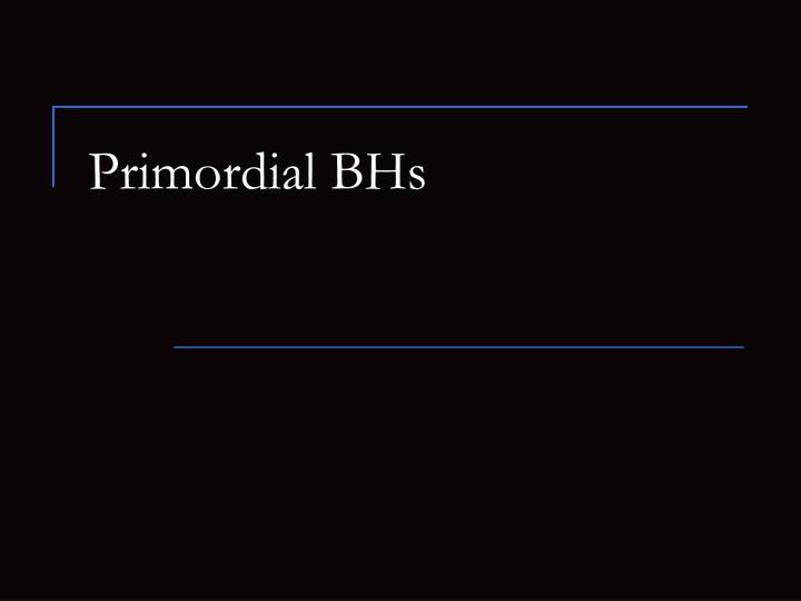 primordial bhs