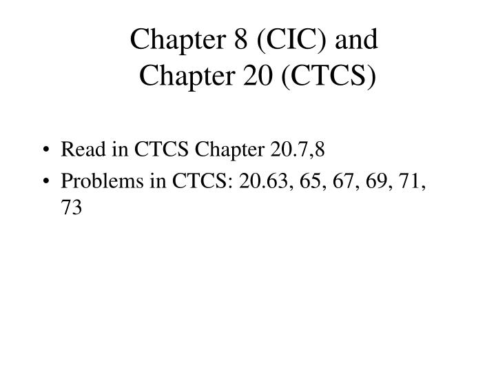 chapter 8 cic and chapter 20 ctcs