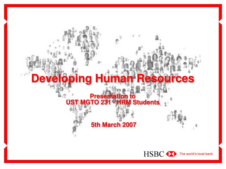 developing human resources presentation to ust mgto 231 hrm students 5th march 2007