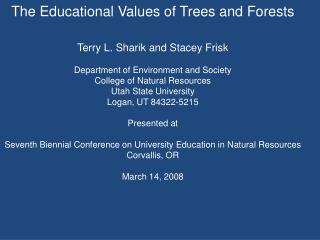 The Educational Values of Trees and Forests Terry L. Sharik and Stacey Frisk