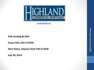 FHA Lending &amp; RAD Susan Hall, CEO of HCM Sheri Davis, Deputy Chief UW of HCM July 30, 2014