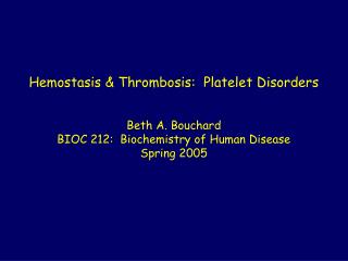 Hemostasis &amp; Thrombosis: Platelet Disorders Beth A. Bouchard