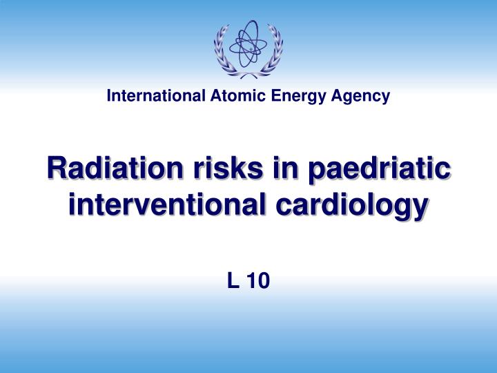 radiation risks in paedriatic interventional cardiology