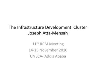 The Infrastructure Development Cluster Joseph Atta-Mensah